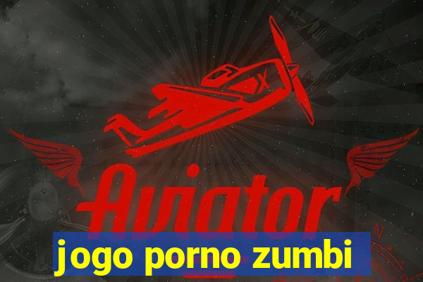 jogo porno zumbi